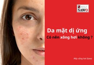 Giải đáp: Da mặt bị dị ứng có nên xông hơi không? 12 Da mặt dị ứng có nên xông hơi không