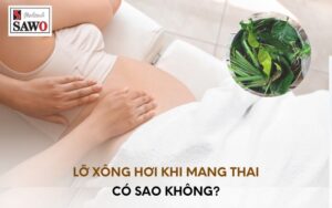 Lỡ Xông Hơi Khi Mang Thai Có Sao Không Và Nên Làm Gì? 2 Lỡ xông hơi khi mang thai có sao không