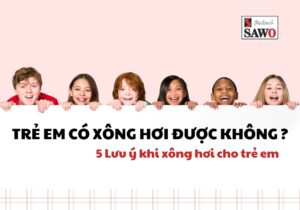 Trẻ em có xông hơi được không? 5+ Lưu ý Khi Xông Hơi Cho Trẻ 7 Trẻ em có xông hơi được không 5 Lưu ý khi xông hơi cho trẻ em