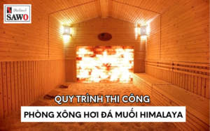 Quy trình thi công lắp đặt phòng xông hơi đá muối