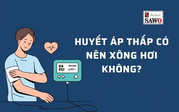 Bị huyết áp thấp có nên xông hơi